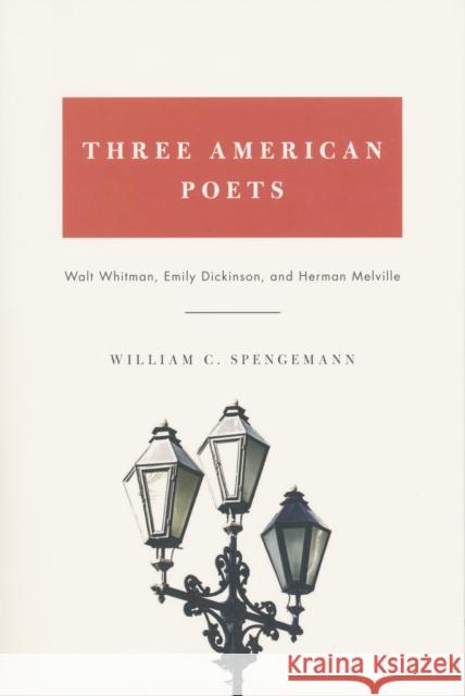 Three American Poets: Walt Whitman, Emily Dickinson, and Herman Melville Spengemann, William 9780268041328 University of Notre Dame Press - książka