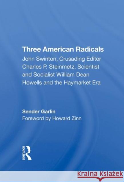 Three American Radicals: John Swinton, Charles P. Steinmetz, and William Dean Howells Garlin, Sender 9780367273972 Routledge - książka