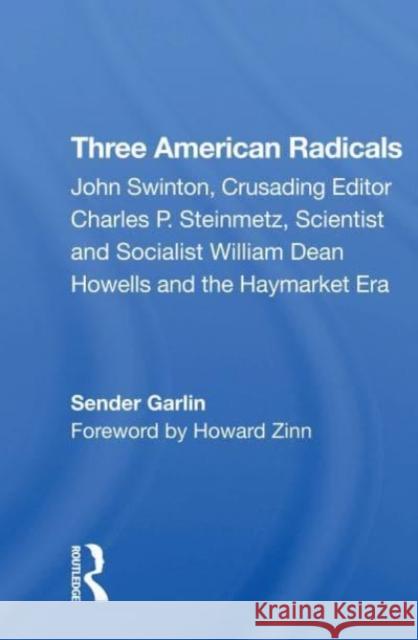 Three American Radicals: John Swinton, Charles P. Steinmetz, and William Dean Howells Garlin, Sender 9780367274351 Routledge - książka