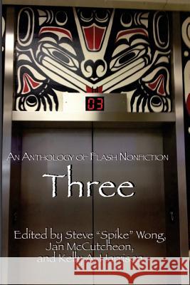 Three: An Anthology of Flash Nonfiction Jan McCutcheon Steve Spike Wong Kelly Harrison 9780989667623 Pushpen Press - książka