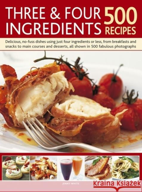 Three and Four Ingredients: 500 Recipes Jenny White 9781780191539  - książka