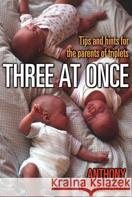 Three at Once: Tips and Hints for the Parents of Triplets Anthony Devereaux 9781530264902 Createspace Independent Publishing Platform - książka