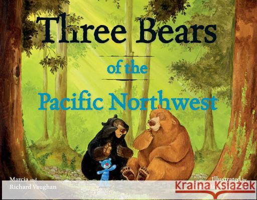 Three Bears of the Pacific Northwest Richard Lee Vaughan Marcia Vaughan Jeremiah Trammell 9781570616846 Sasquatch Books - książka