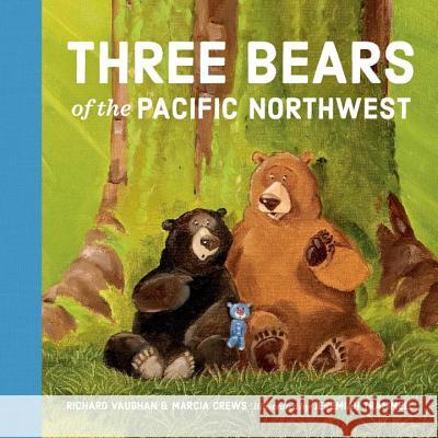 Three Bears of the Pacific Northwest Richard Vaughan Marcia Crews Jeremiah Trammell 9781632170767 Little Bigfoot - książka