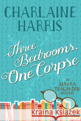 Three Bedrooms, One Corpse: An Aurora Teagarden Mystery Charlaine Harris 9781625675132 Jabberwocky Literary Agency, Inc. - książka