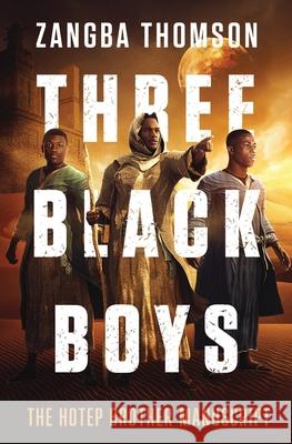 Three Black Boys: The Hotep Brother Manuscript Zangba Thomson 9780578676753 Bong Mines Entertainment, LLC - książka