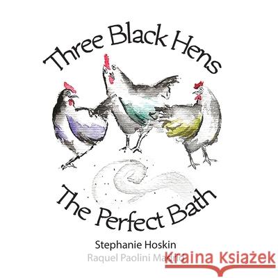 Three Black Hens The Perfect Bath: The Perfect Bath Stephanie Hoskin Raquel Paolin Bonnie Aungle 9780648803928 Making Marmalade - książka