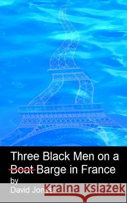 Three black men on a boat barge in France Jones, David 9781500286224 Createspace - książka
