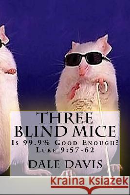 Three Blind Mice: Luke 9:57-62 Dale Davis 9781545119075 Createspace Independent Publishing Platform - książka