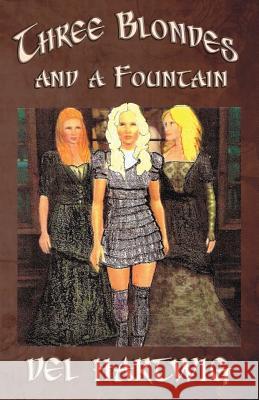 Three Blondes and a Fountain Del Hartwig 9781535143172 Createspace Independent Publishing Platform - książka