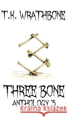 Three Bone: Anthology 3 T. K. Wrathbone 9781922307071 Royal Star Publishing - książka