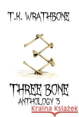 Three Bone: Anthology 3 T. K. Wrathbone 9781922307088 Royal Star Publishing - książka