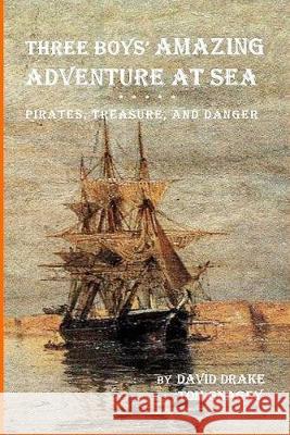 Three Boys' Amazing Adventure at Sea Tom Gnagey David Drake 9781520518725 Independently Published - książka