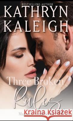 Three Broken Rules: Magnetic North Series Kathryn Kaleigh 9781647913779 Kst Publishing Inc. - książka