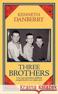Three Brothers Kenneth Danberry 9781438942070 Authorhouse - książka