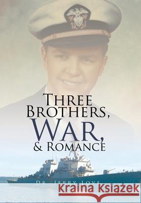 Three Brothers, War, & Romance Dr Jerry Love 9781524582296 Xlibris - książka