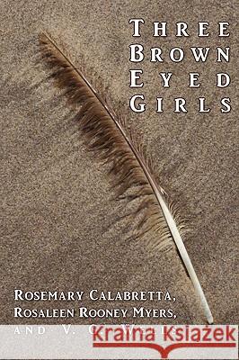 Three Brown Eyed Girls Rosemary Calabretta Rosaleen Roone 9781438915784 AUTHORHOUSE - książka