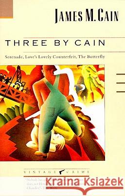 Three by Cain: Serenade, Love's Lovely Counterfeit, the Butterfly James M. Cain Jeff Stone 9780679723233 Vintage Books USA - książka