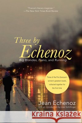Three by Echenoz: Big Blondes, Piano, and Running Jean Echenoz Linda Coverdale Mark Polizzotti 9781595589835 New Press - książka
