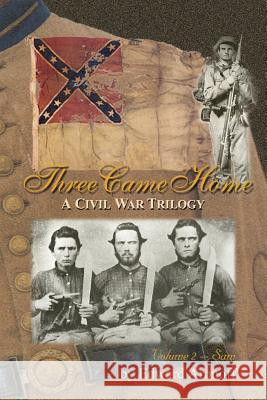 Three Came Home - Sam: A Civil War Trilogy Edward Aronoff 9781499371567 Createspace - książka