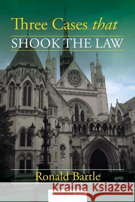 Three Cases That Shook the Law Ronald Bartle 9781909976306 Waterside Press - książka