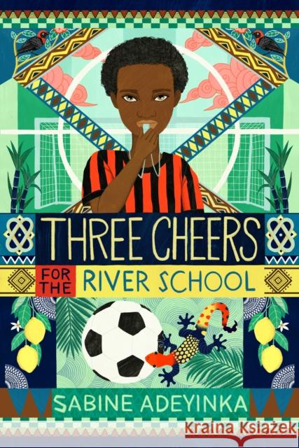 Three Cheers for the River School Sabine Adeyinka 9781915026224 Chicken House Ltd - książka