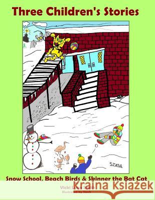 Three Children's Stories: Snow School, Beach Birds & Skinner the Bat Cat Vicki L. Smith 9781985247833 Createspace Independent Publishing Platform - książka