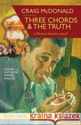 Three Chords & The Truth: A Hector Lassiter novel McDonald, Craig 9780993433115 Betimes Books - książka