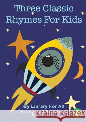 Three Classic Rhymes For Kids Library for All, Nici Brockwell 9781925932850 Library for All - książka