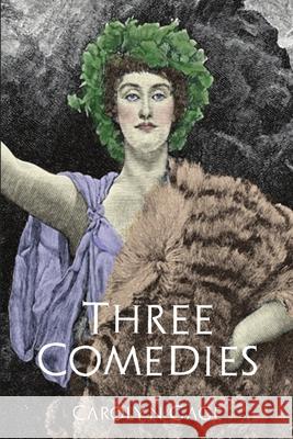 Three Comedies Carolyn Gage 9780557796878 Lulu.com - książka