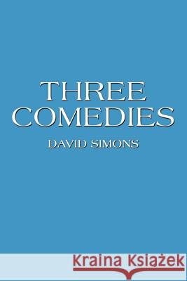 Three Comedies David Simons 9781477238950 Authorhouse - książka