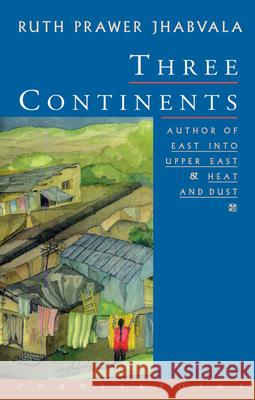 Three Continents Ruth Prawer Jhabvala 9781582430324 Counterpoint LLC - książka