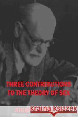 Three Contributions To The Theories Of Sex Freud, Sigmund 9781440494925 Createspace - książka