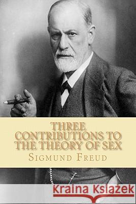 Three Contributions to the Theory of Sex Sigmund Freud 9781451593426 Createspace - książka