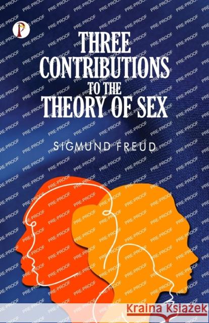 Three Contributions to the Theory of Sex Sigmund Freud 9789395229401 Pharos Books - książka