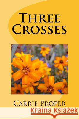 Three Crosses Carrie L. Proper 9781516917808 Createspace Independent Publishing Platform - książka