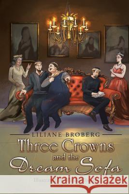 Three Crowns and the Dream Sofa Liliane Broberg 9781524594176 Xlibris - książka