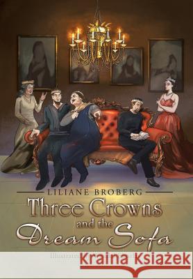 Three Crowns and the Dream Sofa Liliane Broberg 9781524594183 Xlibris - książka