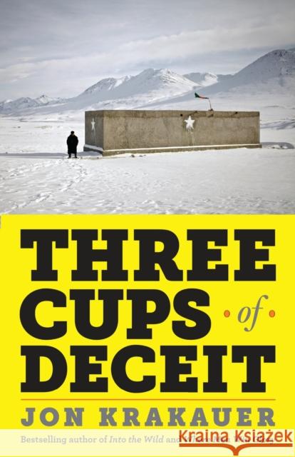 Three Cups of Deceit: How Greg Mortenson, Humanitarian Hero, Lost His Way Krakauer, Jon 9780307948762 Random House USA Inc - książka