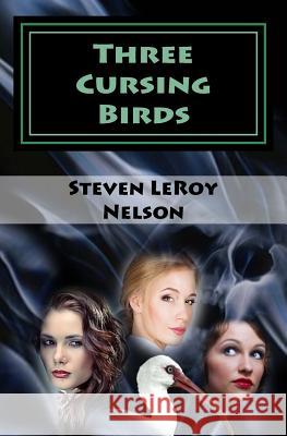 Three Cursing Birds Steven Leroy Nelson 9781940469034 Blood & Thunder Tales of the West - książka