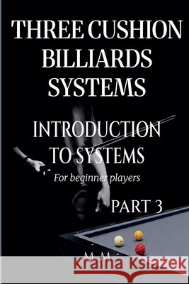 Three Cushion Billiards Systems - Introduction to Systems - Part 3 M. M. 9798235732414 M.M - książka