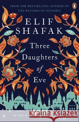 Three Daughters of Eve Elif Shafak 9780241979921 Penguin Books Ltd - książka