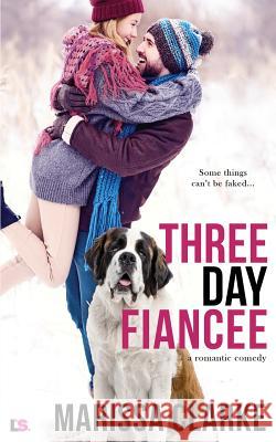 Three Day Fiancee Marissa Clarke 9781717355997 Createspace Independent Publishing Platform - książka