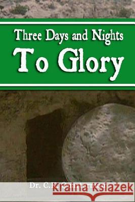 Three Days and Nights to Glory Ck Quarterman 9781508661283 Createspace - książka