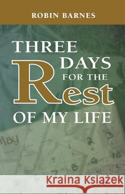 Three Days For The Rest Of My Life Barnes, Robin 9780692256947 K Pepper Publishing - książka