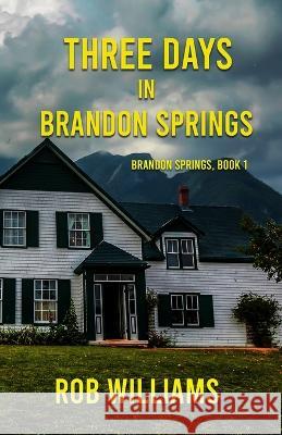 Three Days in Brandon Springs Rob Williams   9781088156186 IngramSpark - książka