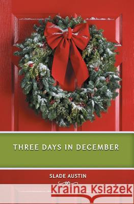 Three Days in December Slade Austin 9781606451694 Bookwise Publishing - książka