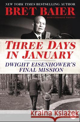 Three Days in January: Dwight Eisenhower's Final Mission Bret Baier 9780062644138 HarperLuxe - książka