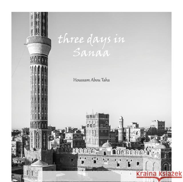 three days in Sanaa Houssam Abo 9789948253372 Houssam Abou Taha - książka