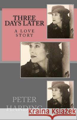 Three Days Later Peter L. Harding 9781499163261 Createspace - książka